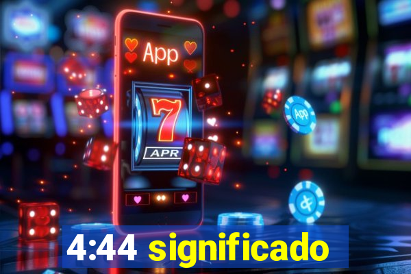 4:44 significado